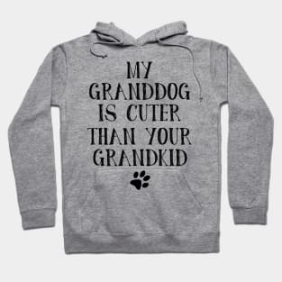 My Granddog is Cuter Than Your Grandkid Funny Grandparents Hoodie